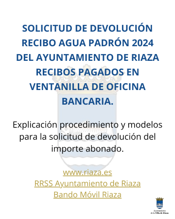 Imagen SOLICITUD DE DEVOLUCIÓN RECIBO AGUA PADRÓN 2024 DEL AYUNTAMIENTO DE RIAZA RECIBOS PAGADOS EN VENTANILLA DE OFICINA BANCARIA.
